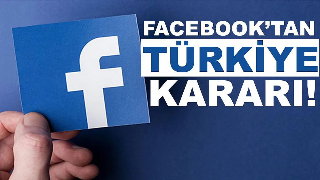 Facebok'tan flaş Türkiye kararı!
