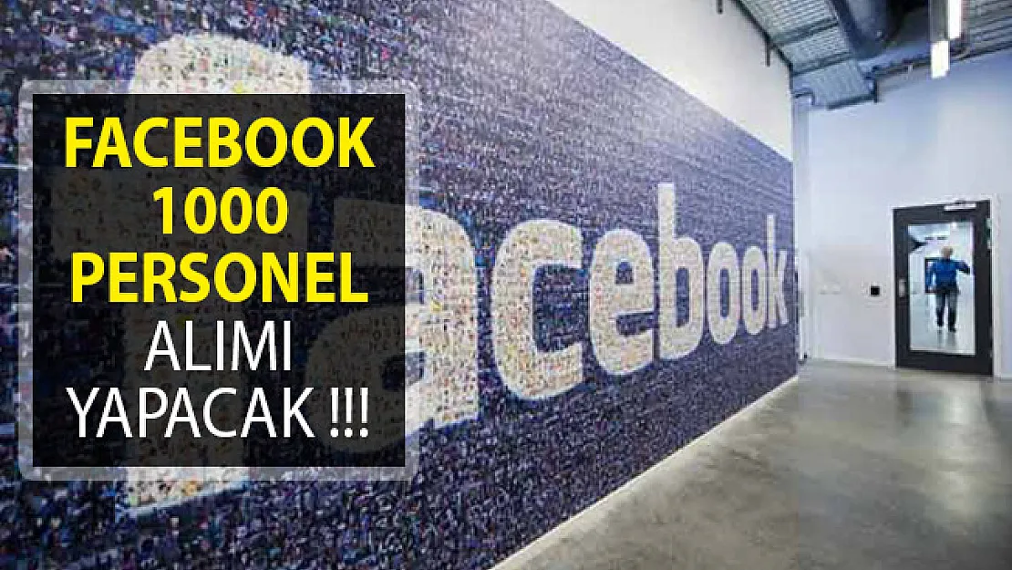 Facebook 1000 Personel Alımı Yapacak! İşte Detaylar