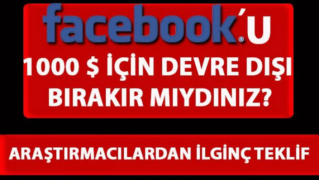 Facebook hesabınızı 1 yıl devre dışı bırakmak için kaç dolar isterdiniz?
