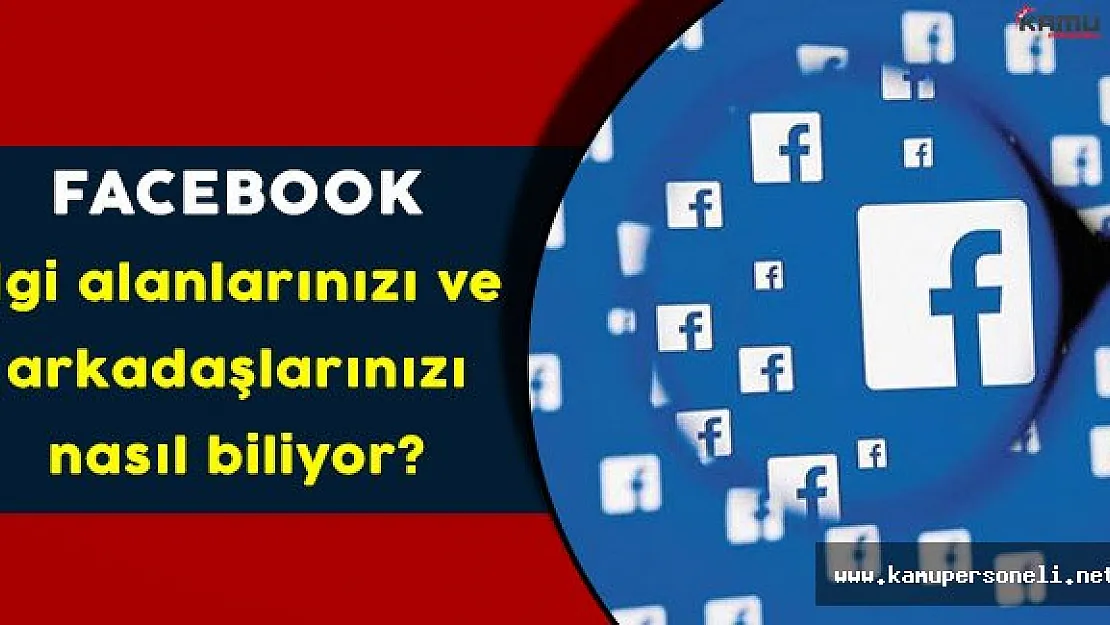 Facebook Kullanıcılara Reklam Gösterirken Hangi Bilgileri Kullanıyor Bilmek İster Misiniz?