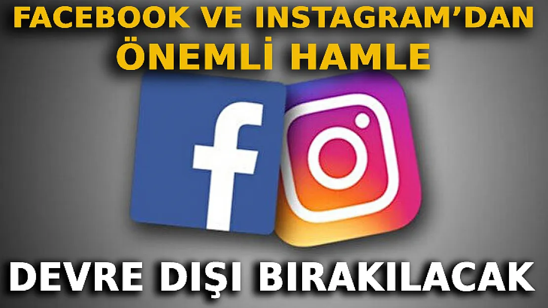 Facebook Ve Instagram'dan Önemli Hamle: Devre Dışı Bırakılacak