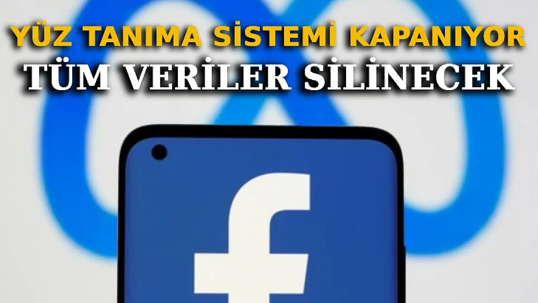 Facebook Yüz Tanıma Sistemini Kapatacak: Tüm Veriler Silinecek!