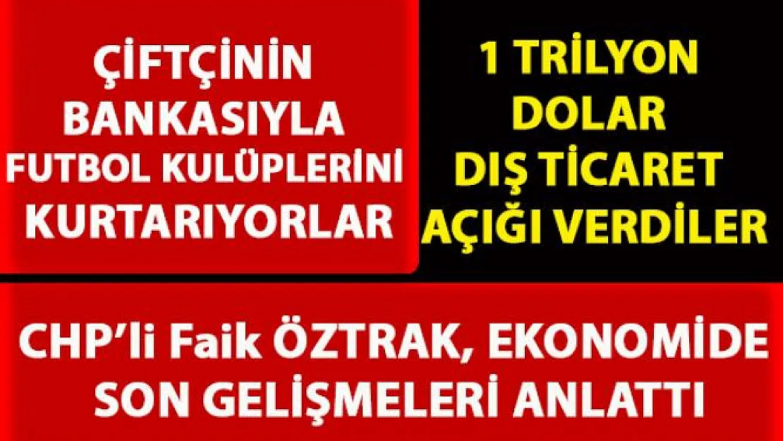 Faik Öztrak, Ekonomide yaşanan son gelişmeler hakkında bilgi verdi