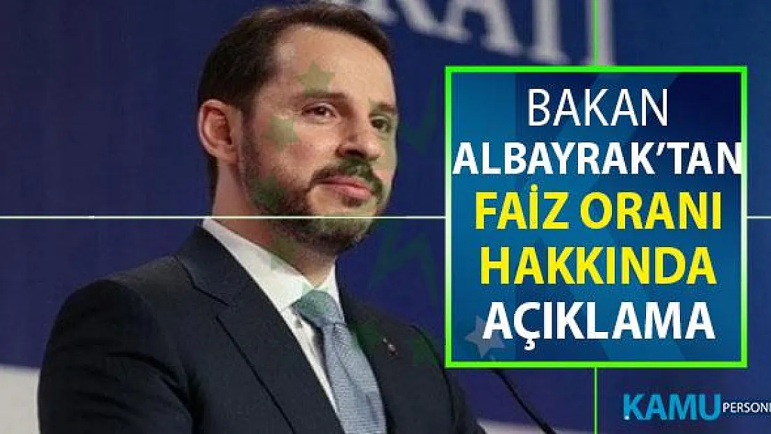 Faiz Oranları Hakkında Bakan Albayrak'tan Önemli Açıklama