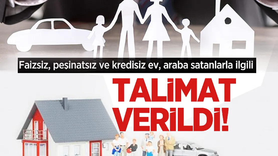 Faizsiz, peşinatsız ve kredisiz ev, araba satanlarla ilgili Cumhurbaşkanı Erdoğan'dan flaş talimat! Önlem alın!