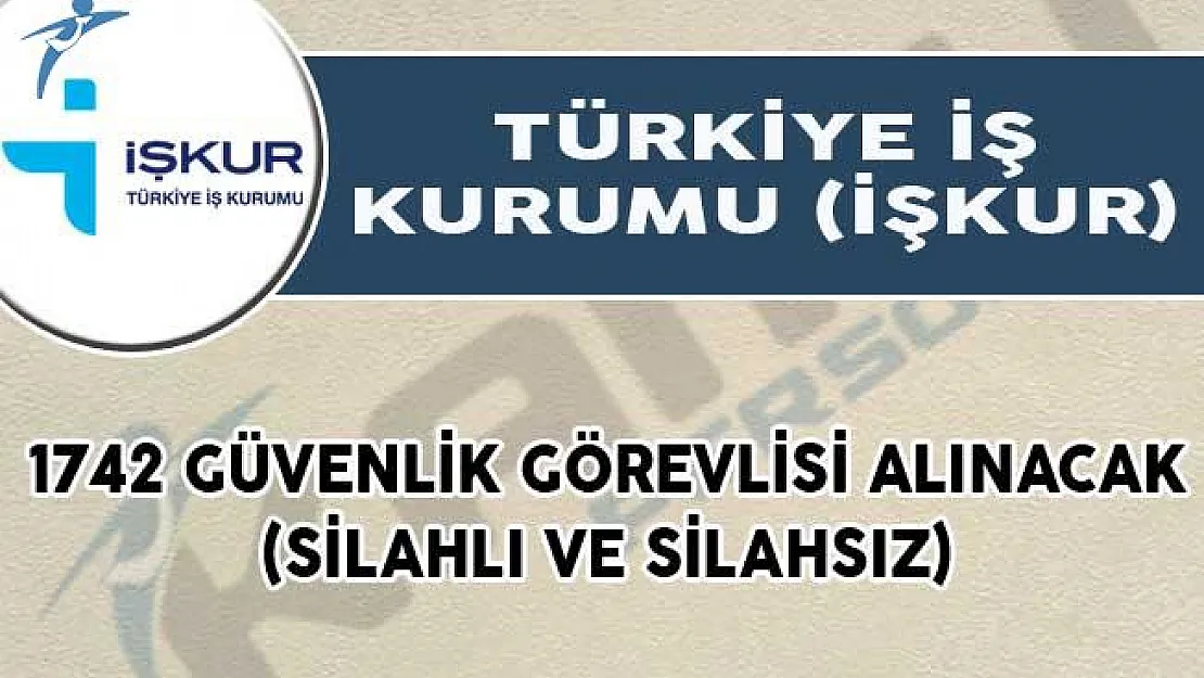 Farklı Firmalara 1742 Güvenlik Görevlisi Alımı Yapılıyor! (Silahlı ve Silahsız)