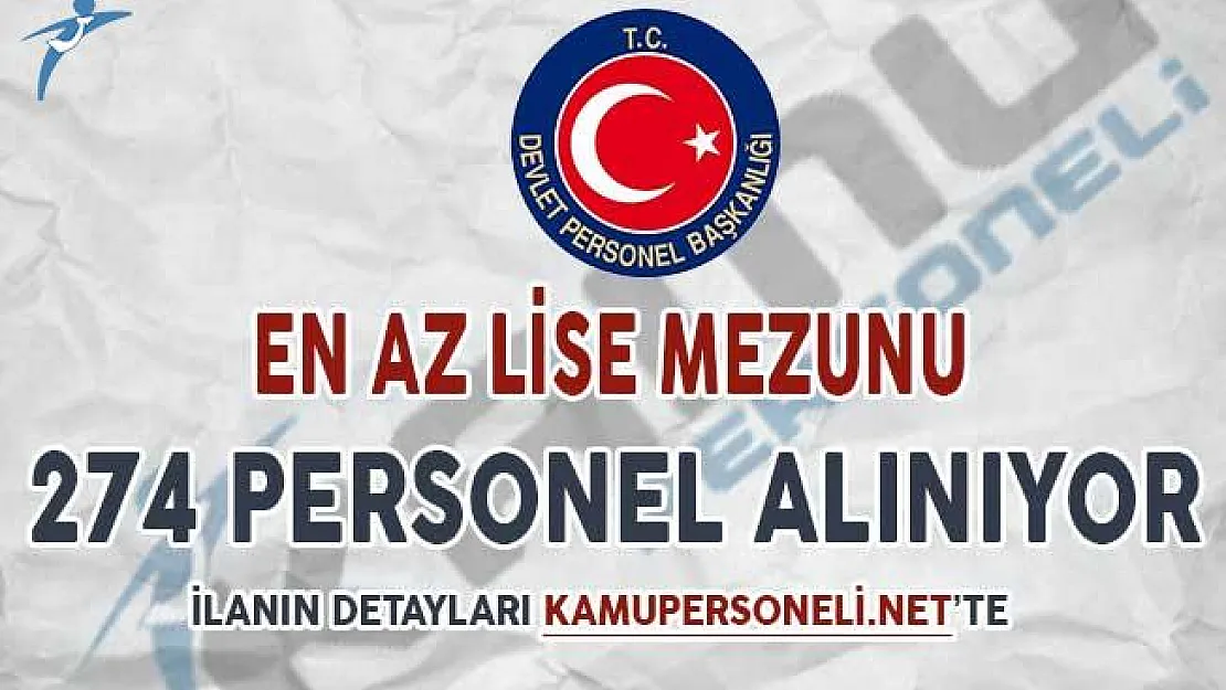 Farklı Kurumlara En Az Lise Mezunu 274 Personel Alımı Yapılıyor