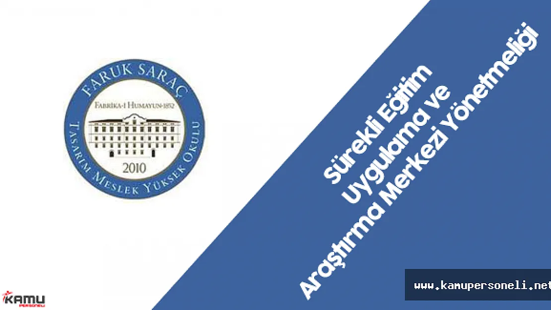 Faruk Saraç Tasarım Meslek Yüksekokulu Sürekli Eğitim Uygulama ve Araştırma Merkezi Yönetmeliği