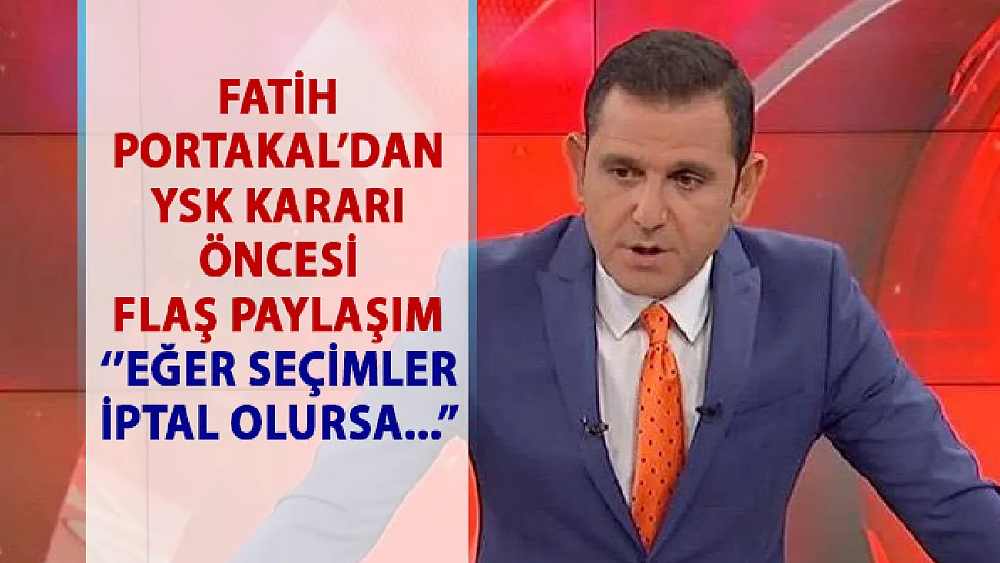 Fatih Portakal'dan YSK İstanbul kararı öncesi flaş paylaşım