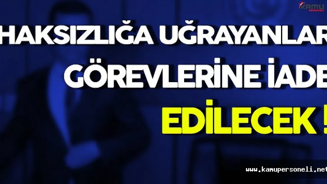 Fatih Şahin: Haksızlığa Uğrayanlar Görevlerine Dönecekler
