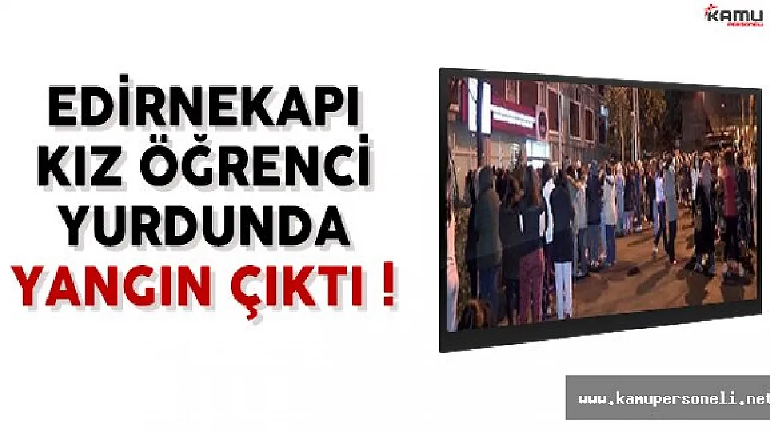 Fatih'teki Edirnekapı Kız Öğrenci Yurdunda Yangın Çıktı