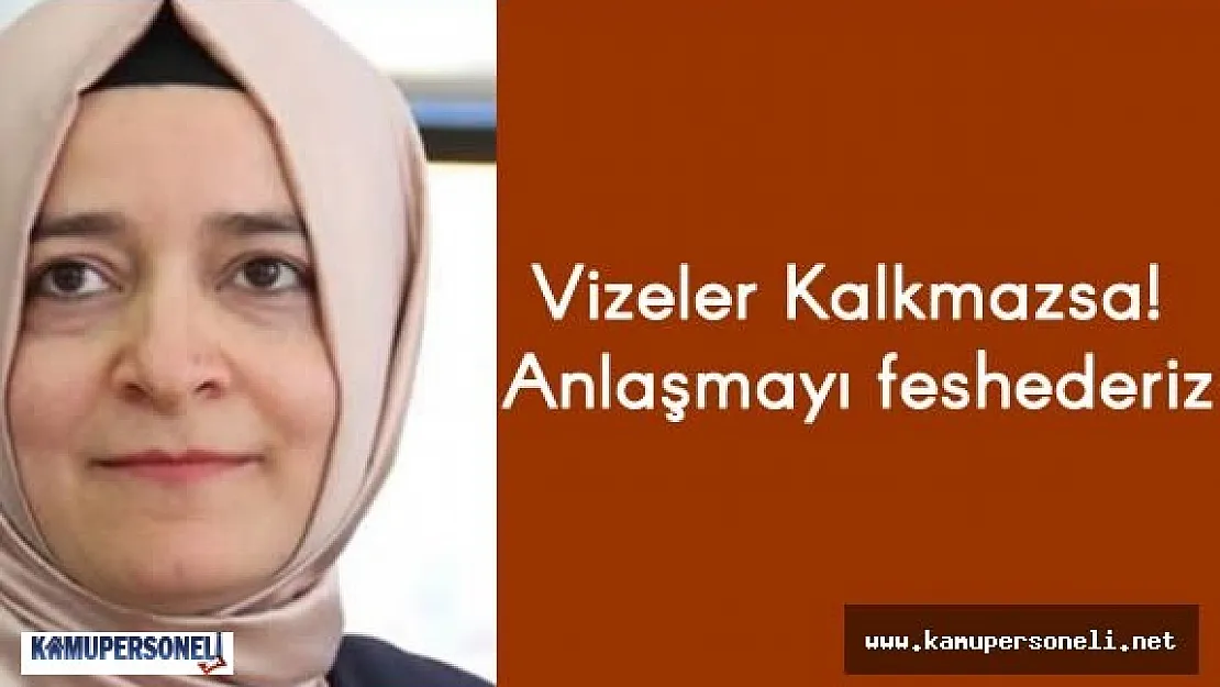 Fatma Betül Kaya :&quotVizeler Kalkmazsa Mülteci Anlaşmasını Feshederiz"