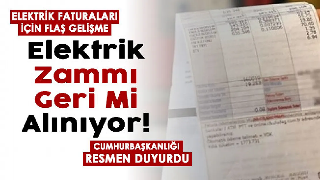 Faturalar için müjde duyuruldu! Elektrik zammı geri mi alınıyor! Cumhurbaşkanlığı duyurdu