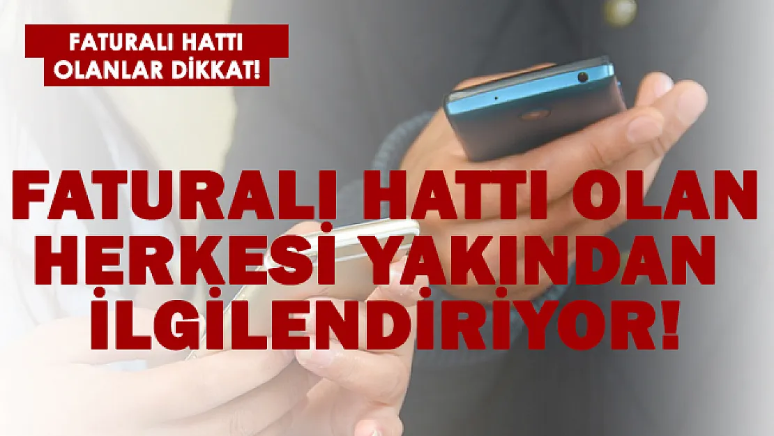 Faturalı hat kullananlar için açıklama yapıldı!