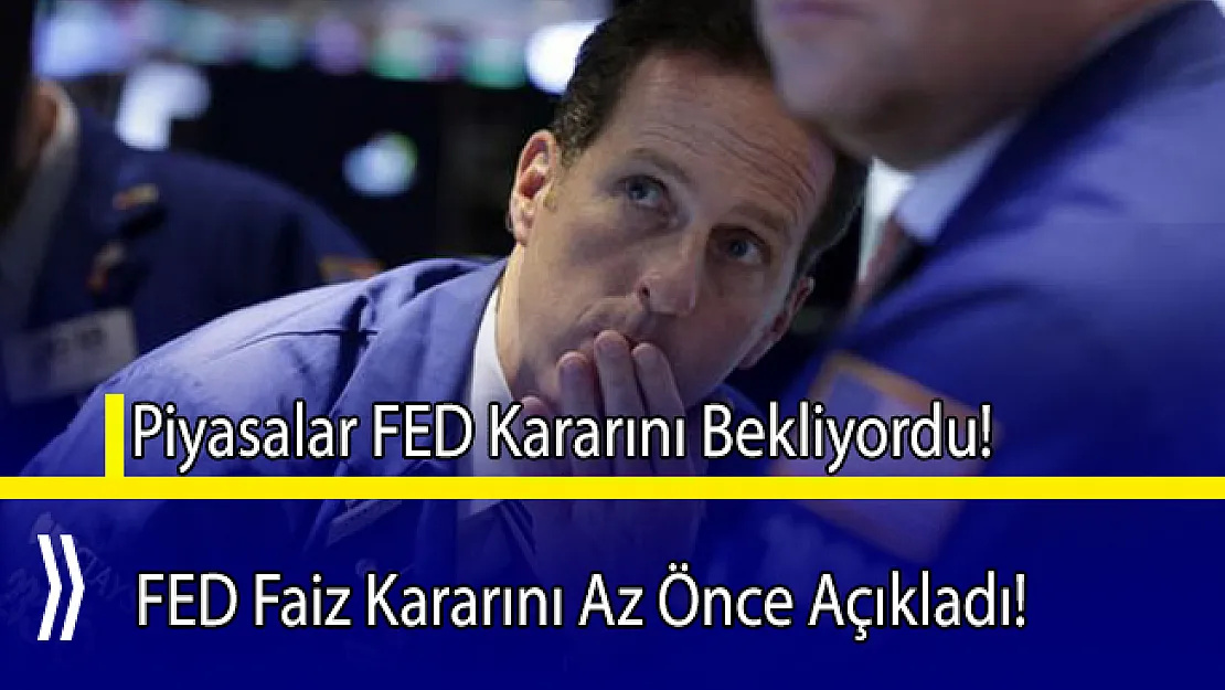 FED faiz oranı belli oldu!
