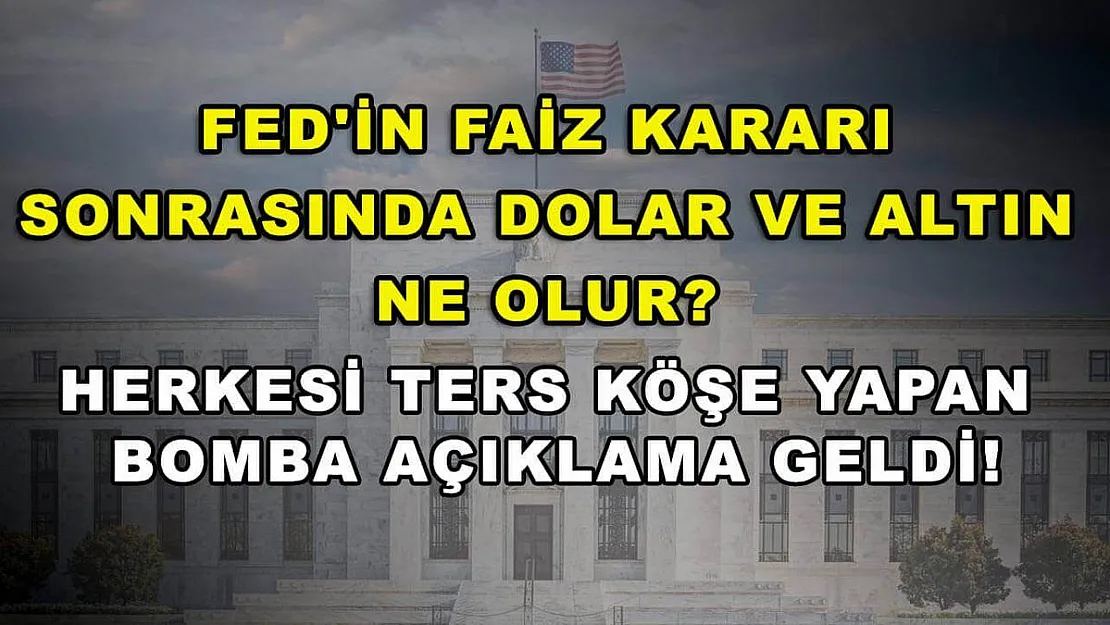 FED'in faiz kararı sonrasında dolar ve altın ne olur? Herkesi ters köşe yapan bomba açıklama geldi!
