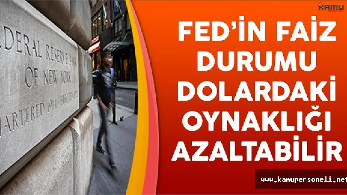 FED'in Faiz Kararları Hakkındaki Durumu Dolardaki Oynaklığı Azaltabilir