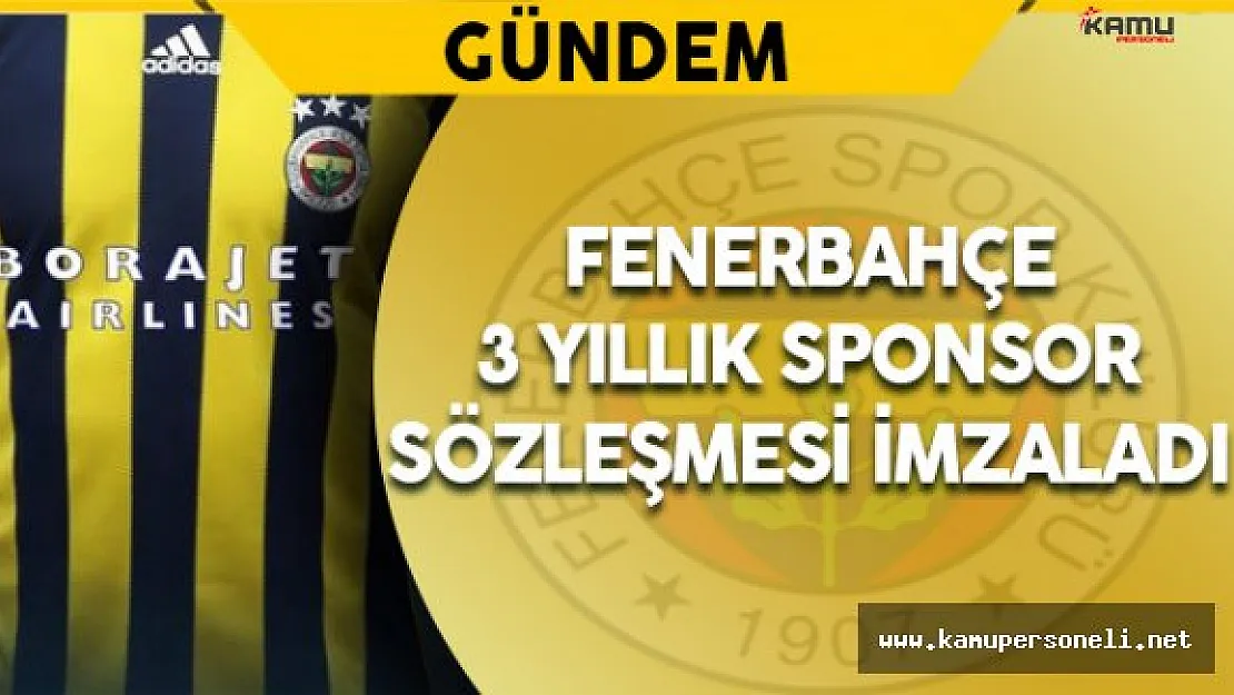 Fenerbahçe 3 Yıllık Yeni Sponsorluk Sözleşmesi İmzaladı