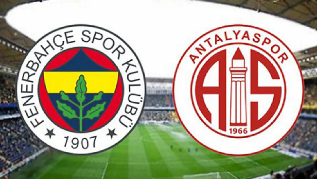 Fenerbahçe Antalyaspor Maçı Saat Kaçta? Hangi Kanaldan Yayınlanacak?