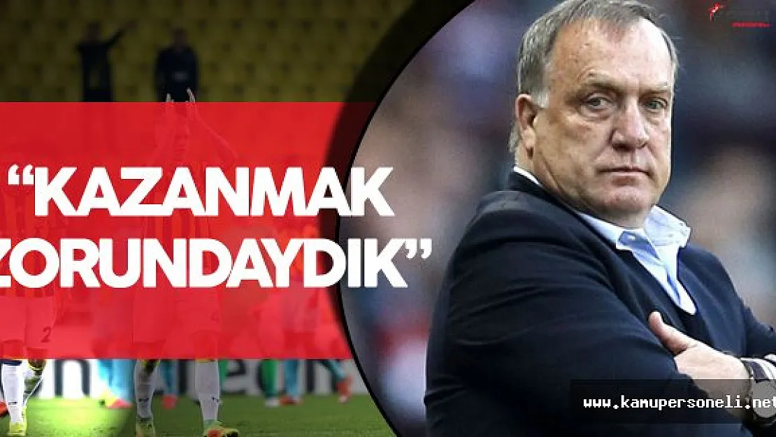 Fenerbahçe Teknik Direktörü Dick Advocaat : " Kazanmak Zorundaydık"