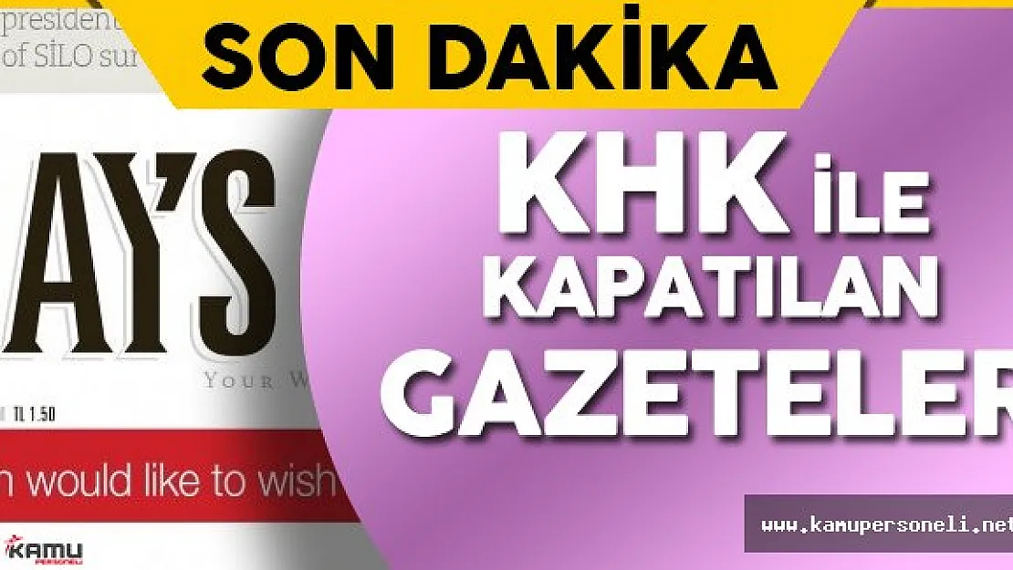 FETÖ Bağlantılı Olduğu Gerekçesiyle KHK ile Kapatılan Gazeteler