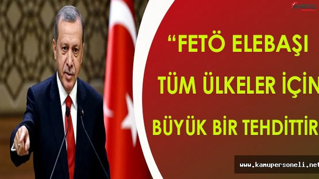 &quotFETÖ Elebaşı Tüm Ülkeler İçin Büyük Bir Tehdittir"