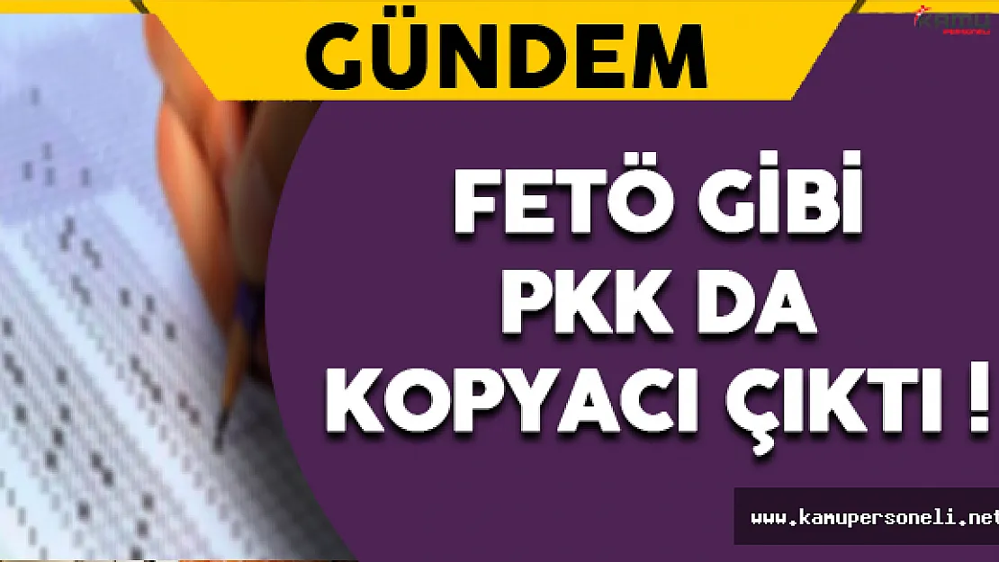 FETÖ Gibi PKK da Kopyacı Çıktı !