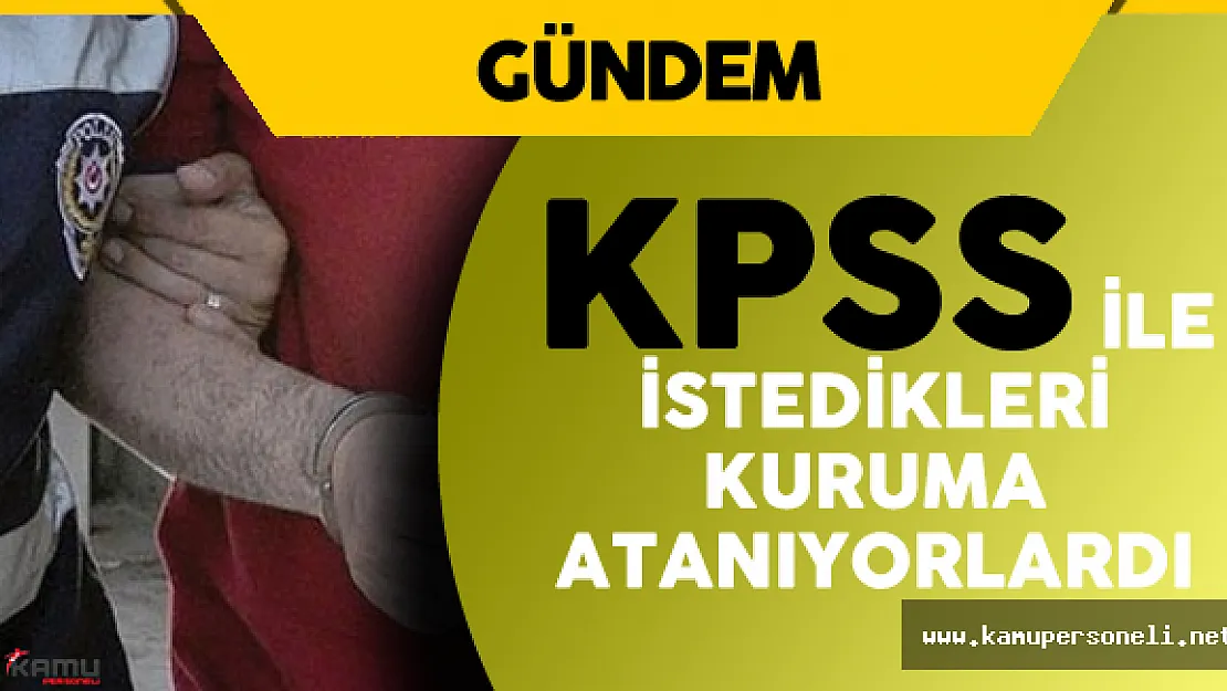 FETÖ İtirafçısı: "Örgüt Nereye İsterse KPSS ile Oraya Atanıyorlardı"