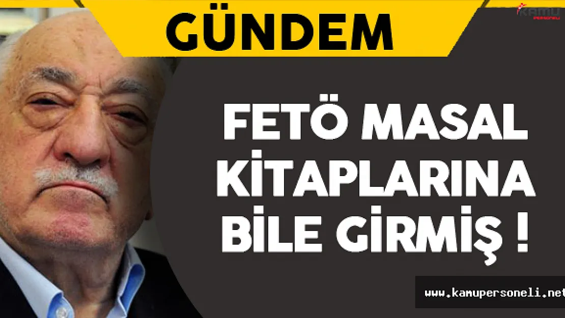 FETÖ Masal Kitaplarına Bile Girmiş !