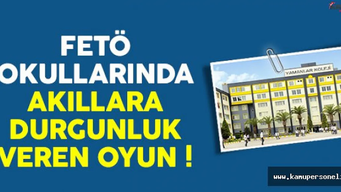 FETÖ Okullarında Akıllara Durgunluk Veren Oyun !