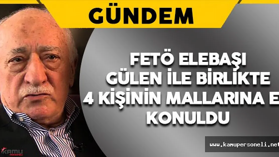 FETÖ/PDY Davasında Gülen ile Birlikte 4 Kişinin Mallarına El Konuldu