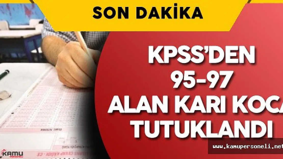 FETÖ Soruşturması Kapsamında KPSS'den 95 ile 97 Puan Alan Karı Koca Tutuklandı