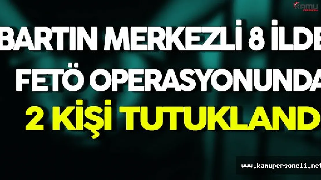 FETÖ Soruşturmasında 13 Zanlı'dan 2'si Tutuklandı