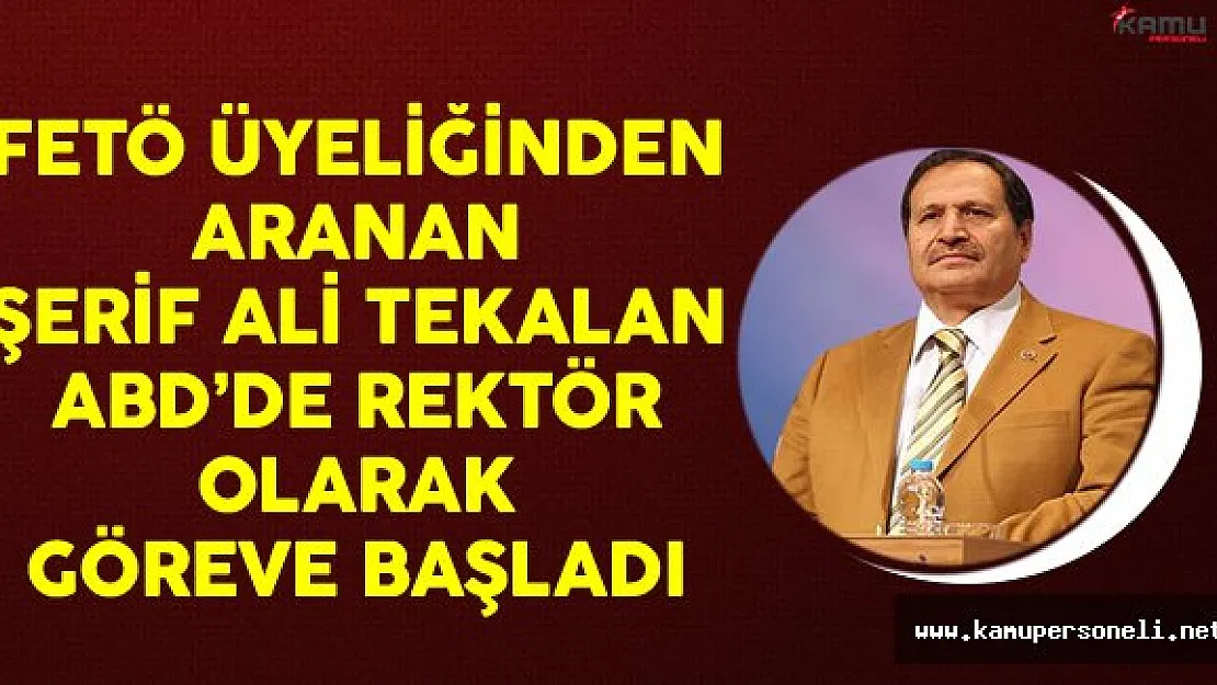 FETÖ Üyeliğinden Aranan Şerif Ali Tekalan ABD'de Rektör Olarak Göreve Başladı