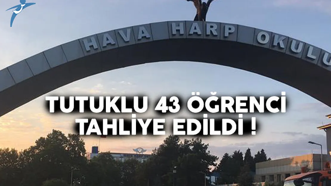 FETÖ'den tutuklu olan 43 Hava Harp Okulu öğrencisi tahliye edildi