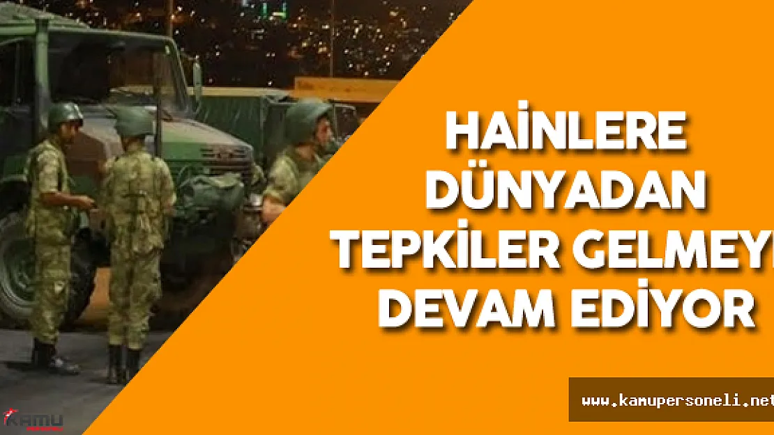 FETÖ'nün Darbe Girişimine Dünyadan Tepkiler Gelmeye Devam Ediyor