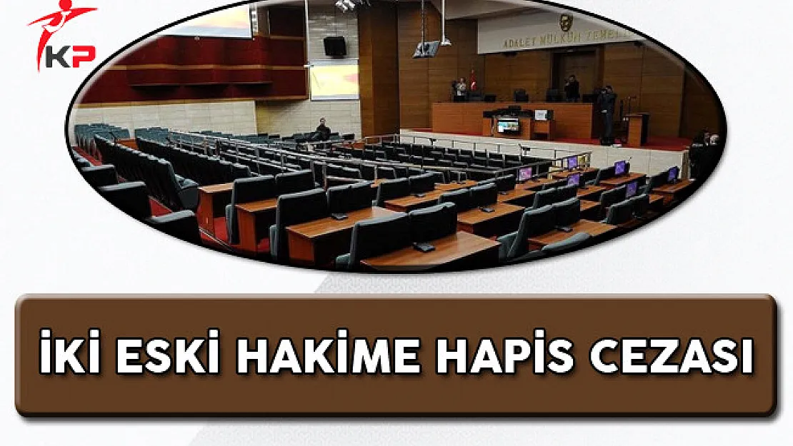 FETÖ'nün İki Eski Hakimi Hakkında Hapis Cezası