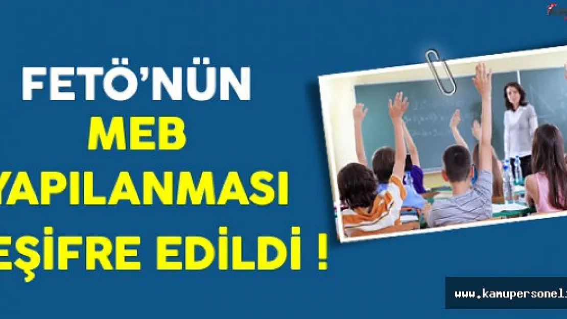 FETÖ'nün MEB Yapılanması Deşifre Edildi !