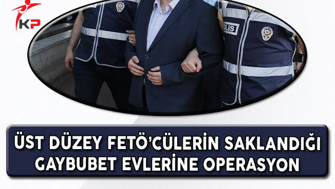 FETÖ'nün Üst Düzey Elemanlarına ''Gaybubet'' Operasyonu 42 Gözaltı