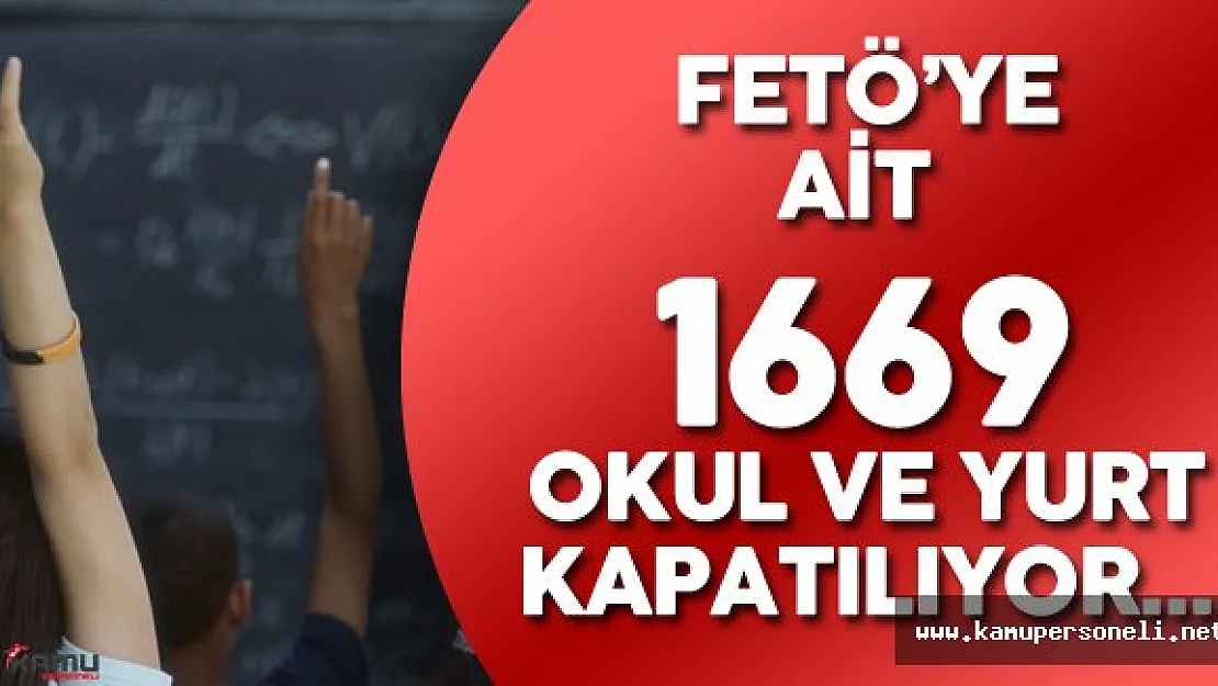 FETÖ'ye Ait 1669 Özel Öğretim Kurumunu Kapatıyor ( 449 Öğrenci Yurdu, 936 Özelokul , 248 Özel Kurum)