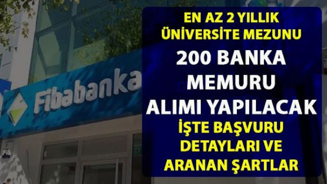 Fibabanka banka memuru alımı yapıyor! 200 Personel alımı için başvuru detayları belli oldu
