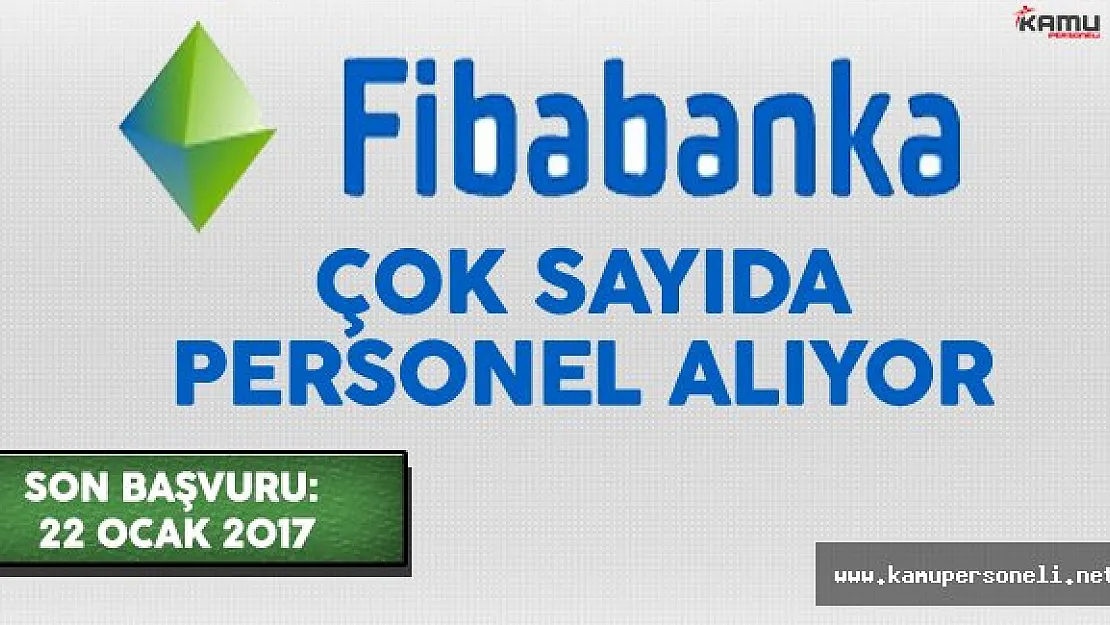 Fibabanka Çok Sayıda Personel Alımı Yapıyor
