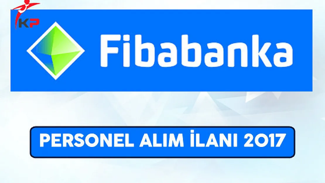 Fibabanka Personel Alım İlanı 2017