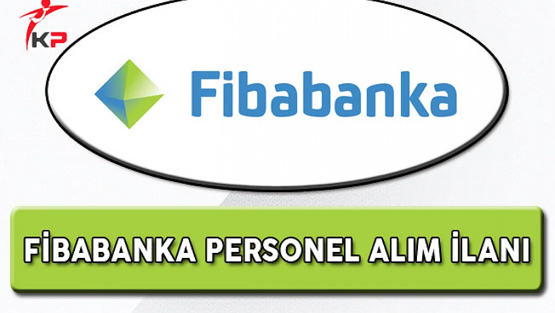 Fibabanka Personel Alım İlanı