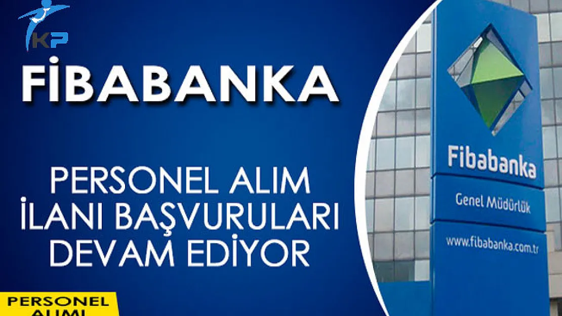 Fibabanka Personel Alım İlanı Devam Ediyor