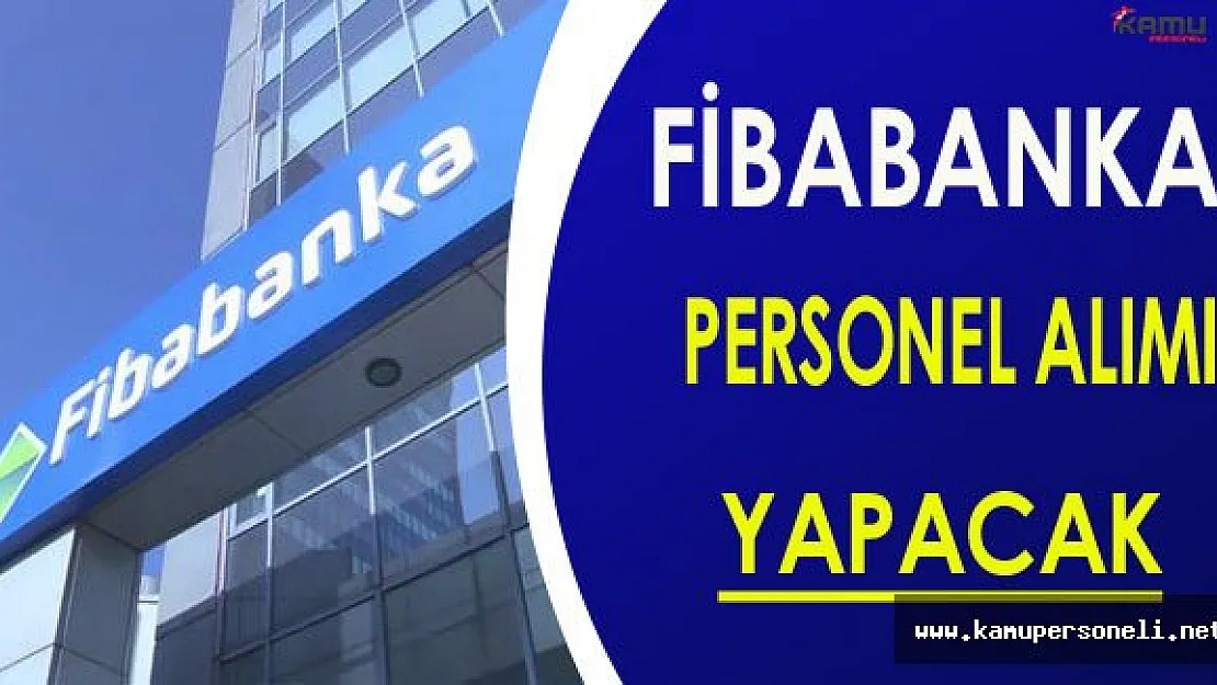 Fibabanka Personel Alımı Yapacak