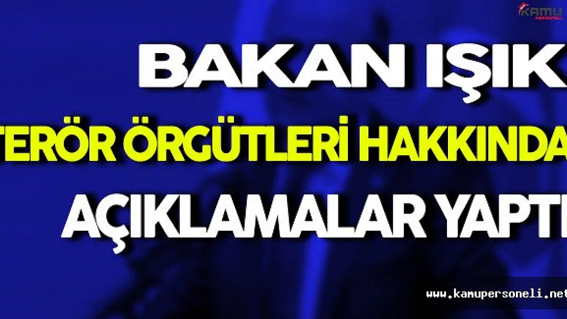 Fikri Işık Terör Örgütleri Hakkında Çeşitli Açıklamalar Yaptı