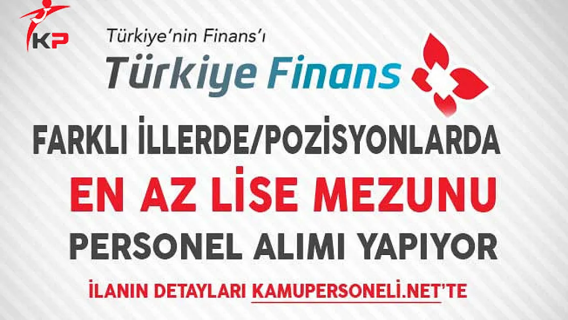 Finans Katılım Bankası En Az Lise Mezunu Personel Alımı Yapıyor