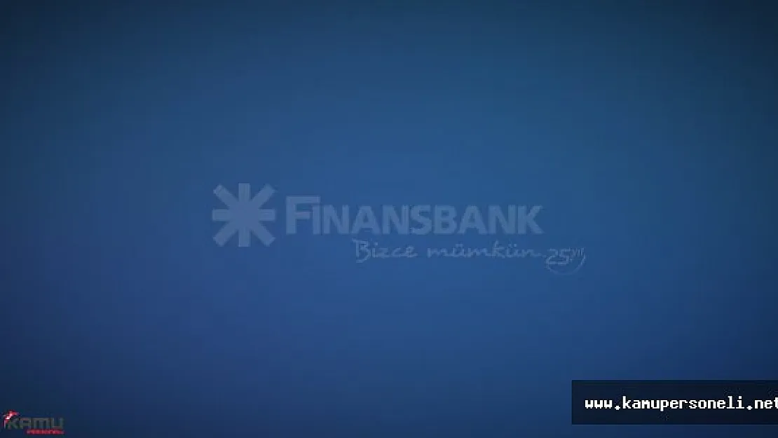 Finansbank Personel Alım İlanı ( Türkiye Geneli Çok Sayıda Alım Yapılacak )