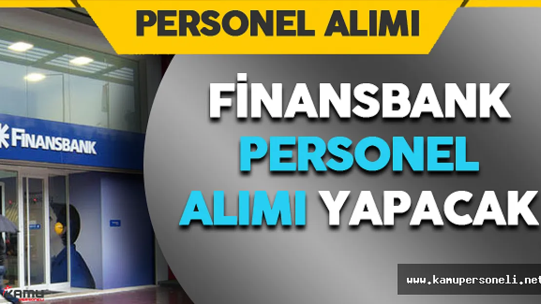 Finansbank Personel Alımı Yapacak